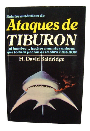 Relatos Auténticos De Ataques De Tiburón -  David Baldridge