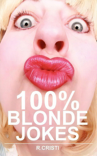 100% Blonde Jokes, De R. Cristi. Editorial Psylon Press, Tapa Blanda En Inglés