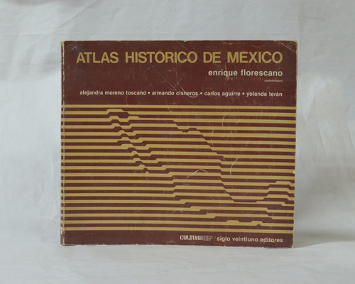 Atlas Historico De México / Enrique Florescano [lcda]