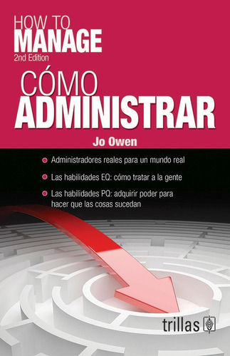 COMO ADMINISTRAR, de Owen, Jo. Editorial Trillas, tapa pasta blanda, edición 1 en español, 2011