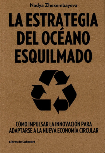 La Estrategia Del Océano Esquilmado, de Nadya Zhexembayeva. Editorial Libros de Cabecera en español