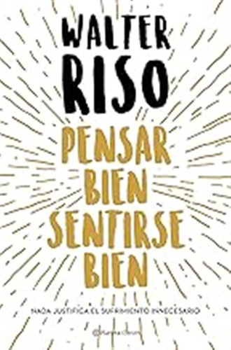 Pensar Bien, Sentirse Bien (biblioteca Walter Riso) / Walter