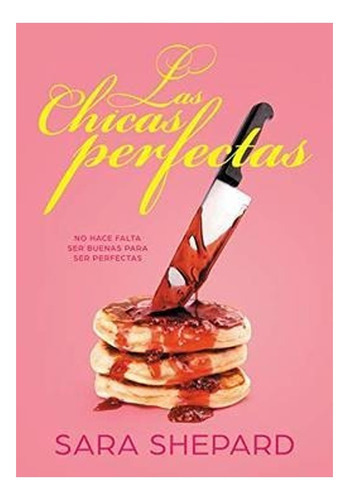 Libro Las Chicas Perfectas: Libro Las Chicas Perfectas, De Sara Shepard. Editorial Montena, Tapa Blanda En Castellano