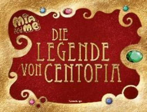 Mia And Me: Die Legende Von Centopia - Karin Püt(bestseller)