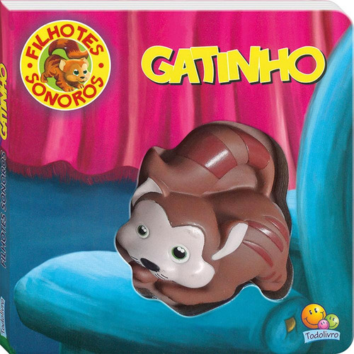 Filhotes Sonoros II: Gatinho, de Belli, Roberto. Editora Todolivro Distribuidora Ltda., capa dura em português, 2014