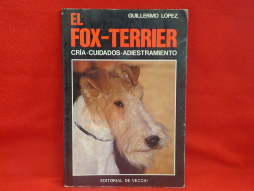 Guillermo López, El Fox-terrier, Editorial De Vecchi.