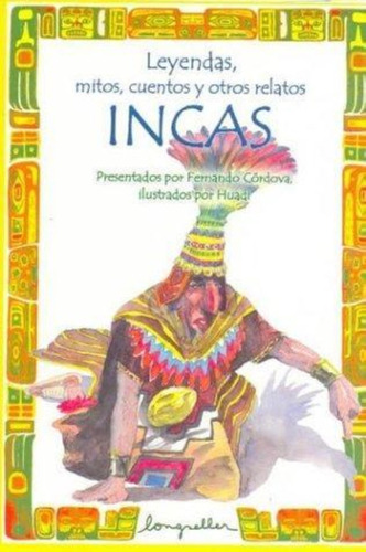 Leyendas, Mitos, Cuentos Y Otros Relatos Incas