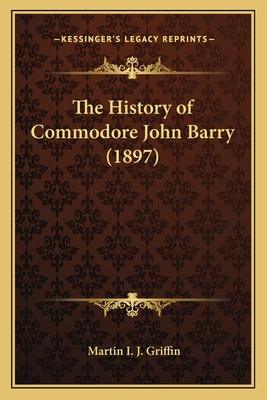 Libro The History Of Commodore John Barry (1897) - Griffi...