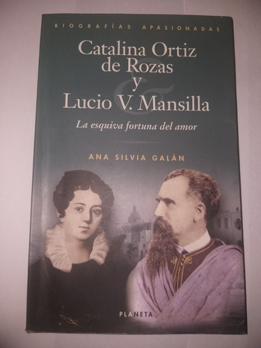 La Esquiva Fortuna Del Amor Catalina Ortiz Y Lucio Mansilla 