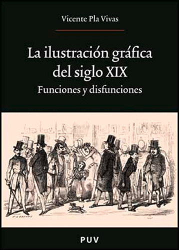 La Ilustración Gráfica Del Siglo Xix - Vicente Pla Vivas