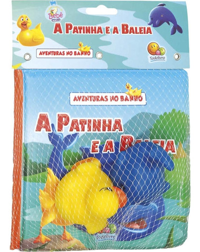 Aventuras no banho: Patinha e a Baleia, A, de Edicart. Série Aventuras no banho Editora Todolivro Distribuidora Ltda. em português, 2013