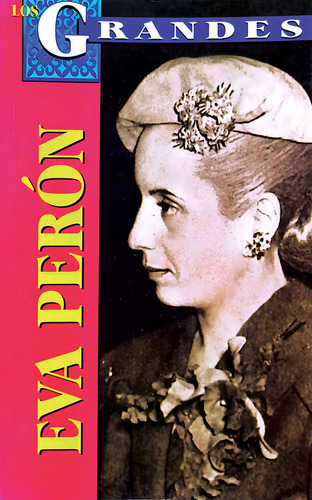 Eva Perón: , De Néstor Medina. Los Grandes, Vol. 1. Editorial Grupo Editorial Tomo, Tapa Pasta Blanda, Edición 1 En Español, 2004