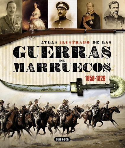 Atlas Ilustrado De Las Guerras De Marruecos 1859-1926 - A