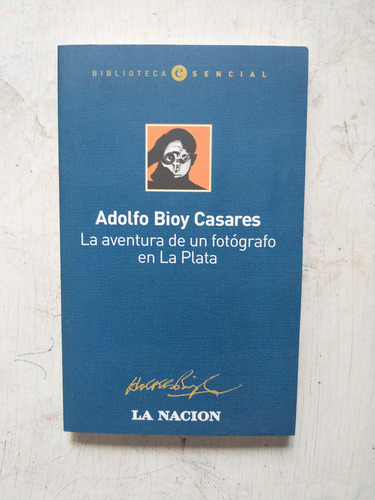 La Aventura De Un Fotografo En La Plata Adolfo Bioy Casares