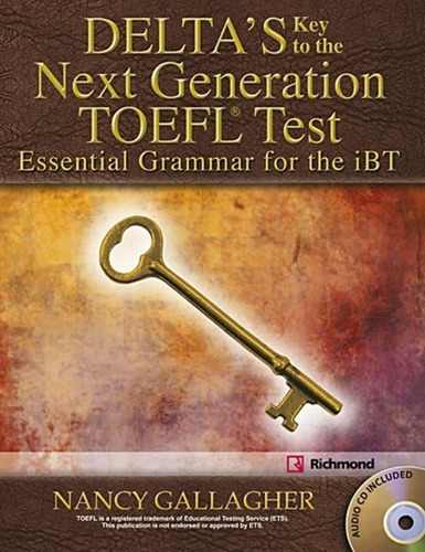 Delta´s Key To The Next Generation Toefl Ibt Essential Gra