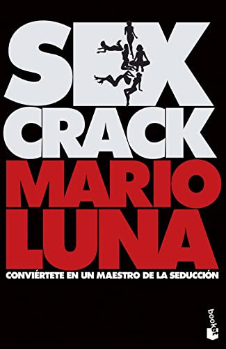 Sex Crack: Conviertete En Un Maestro De La Seduccion -divuLG