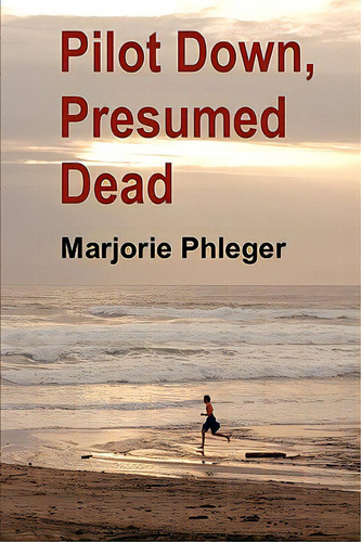 Pilot Down, Presumed Dead - Special Illustrated Edition, De Phleger, Marjorie. Editorial Adventure Books, Tapa Blanda En Inglés