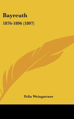 Libro Bayreuth: 1876-1896 (1897) - Weingartner, Felix