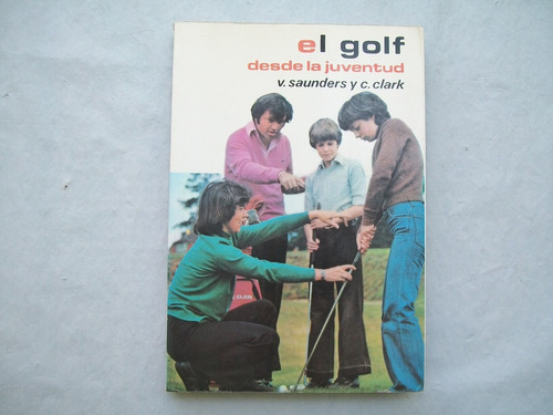 El Golf Desde La Juventud V. Saunders Y C. Clark Hispano Eur