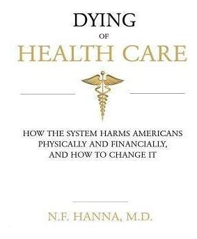 Libro Dying Of Health Care : How The System Harms America...