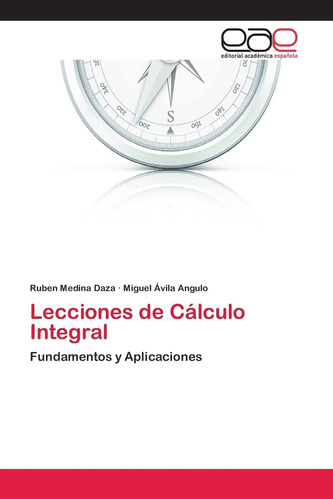 Libro: Lecciones De Cálculo Integral: Fundamentos Y Aplicaci
