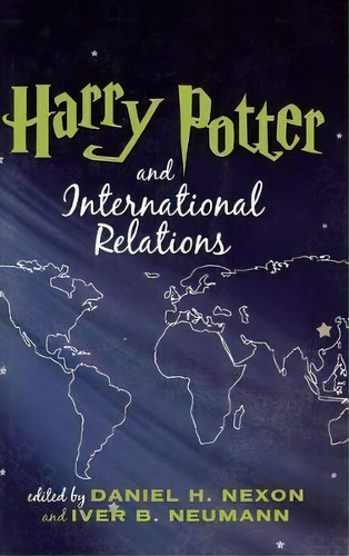 Harry Potter And International Relations, De Daniel H. Nexon. Editorial Rowman Littlefield, Tapa Dura En Inglés