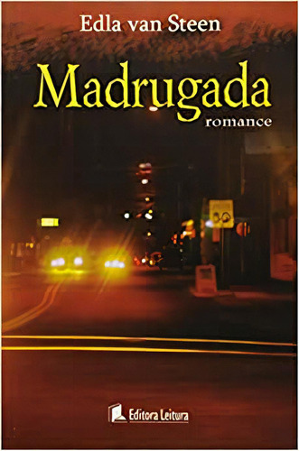 Madrugada, De Edla   Van Steen. Editora Leitura, Capa Mole Em Português, 2008