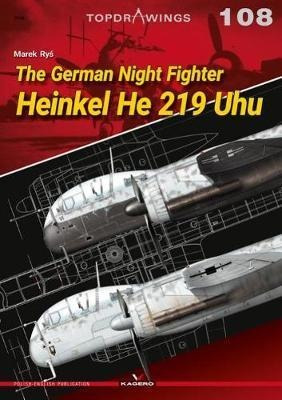 The German Night Fighter Heinkel He 219 Uhu - Marek Rys