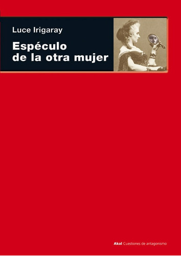 Espéculo De La Otra Mujer, Irigaray, Ed. Akal