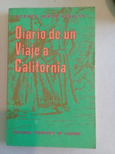 Diario De Un Viaje A California - Vicente Perez Rosales