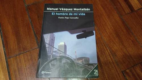 El Hombre De Mi Vida- Manuel Vazquez Montalban- Planeta