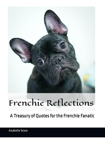 Libro: Frenchie Reflections: A Treasury Of Quotes For The Fr