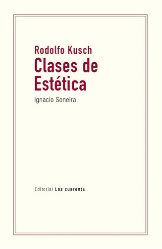 Rodolfo Kusch. Clases De Estética - Rodolfo Kusch