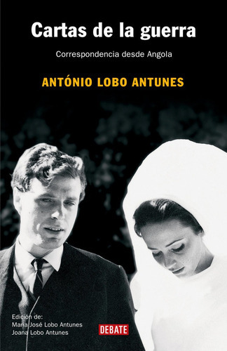 Cartas de la guerra, de Lobo Antunes, António. Editorial Debate, tapa blanda en español