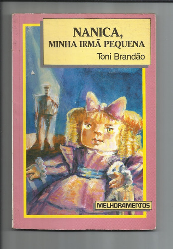 Livro: Nanica, Minha Irmã Pequena - Toni Brandão 