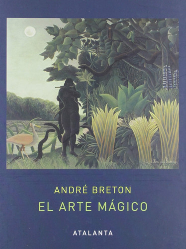 El Arte Mágico André Breton Editorial Atalanta Tapa Dura