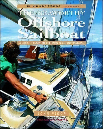 Seaworthy Offshore Sailboat: A Guide To Essential Features, Handling, And Gear, De John Vigor. Editorial International Marine Publishing Co, Tapa Blanda En Inglés