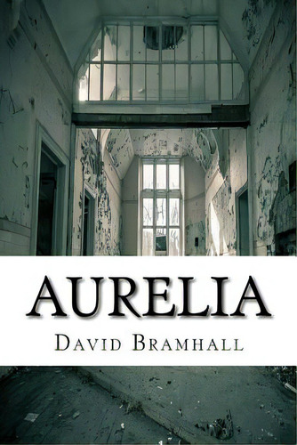 Aurelia: Six Ghost Stories, De Bramhall, David. Editorial Createspace, Tapa Blanda En Inglés