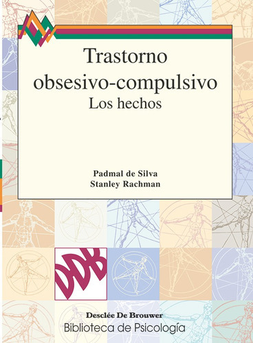 Trastorno Obsesivo-Compulsivo, de Padmal de Silva y Stanley Rachman. Editorial Desclée de Brouwer, edición 1 en español
