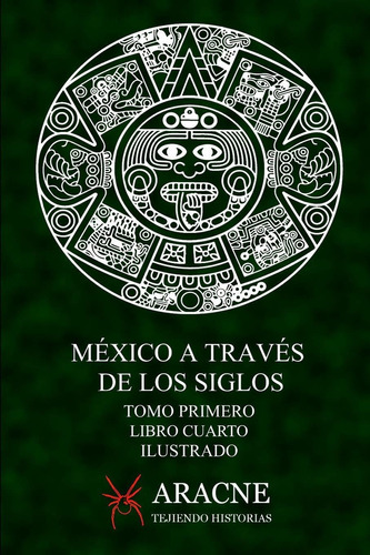 Libro México A Través De Los Siglos (ilustrado): Tomo P Lhs4