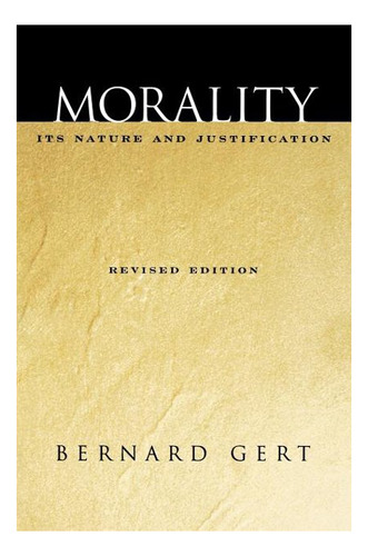 Morality: It's Nature And Justification - Gert Bernard