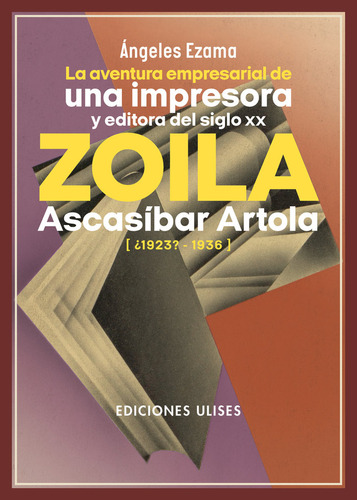 La Aventura Empresarial De Una Impresora Y Editora Del Siglo, De Ezama, Angeles. Editorial Editorial Ulises, Tapa Blanda En Español