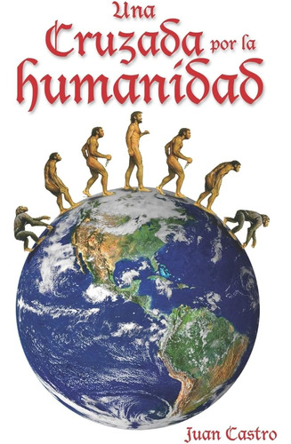 Libro: Una Cruzada Por La Humanidad (spanish Edition)