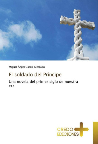 Libro El Soldado Del Príncipe Una Novela Del Primer Siglo D