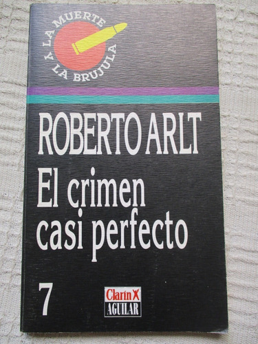 Roberto Arlt - El Crimen Casi Perfecto