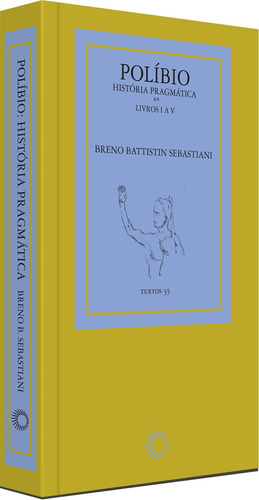 Polibio: história pragmática, de Sebastiani, Breno Battistin. Série Textos Editora Perspectiva Ltda., capa mole em português, 2016