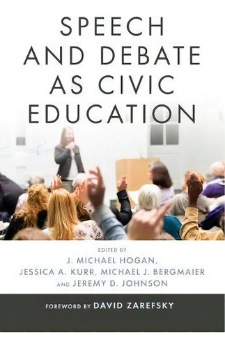 Speech And Debate As Civic Education, De J. Michael Hogan. Editorial Pennsylvania State University Press, Tapa Dura En Inglés