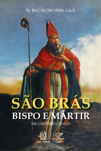 Sao Bras Bispo E Martir: Vida, Curiosidades E Devoção, De Vieira Delfino. Editora Santuário, Capa Mole Em Português, 2018
