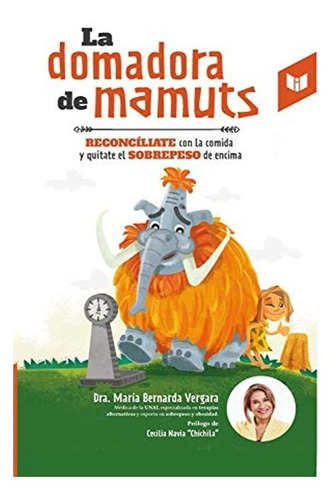 La Domadora De Mamuts.  Dra. María Bernarda Vergara