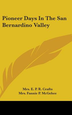Libro Pioneer Days In The San Bernardino Valley - Crafts,...